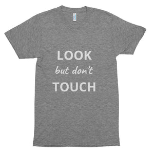 Look but don't Touch Unisex tee shirt