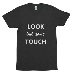 Look but don't Touch Unisex tee shirt